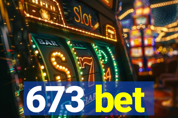 673 bet